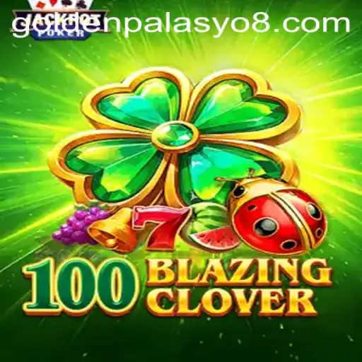 100BlazingClover: The New Gaming Sensation with a Twist of Goldenpalasyo